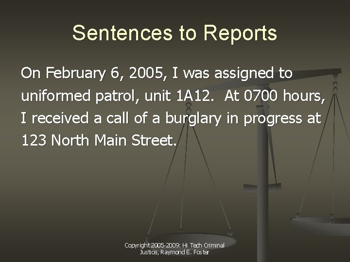 Sentences to Reports On February 6, 2005, I was assigned to uniformed patrol, unit