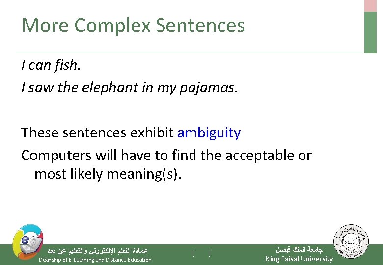 More Complex Sentences I can fish. I saw the elephant in my pajamas. These