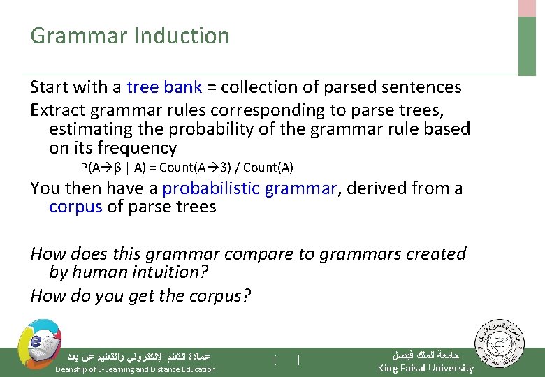 Grammar Induction Start with a tree bank = collection of parsed sentences Extract grammar