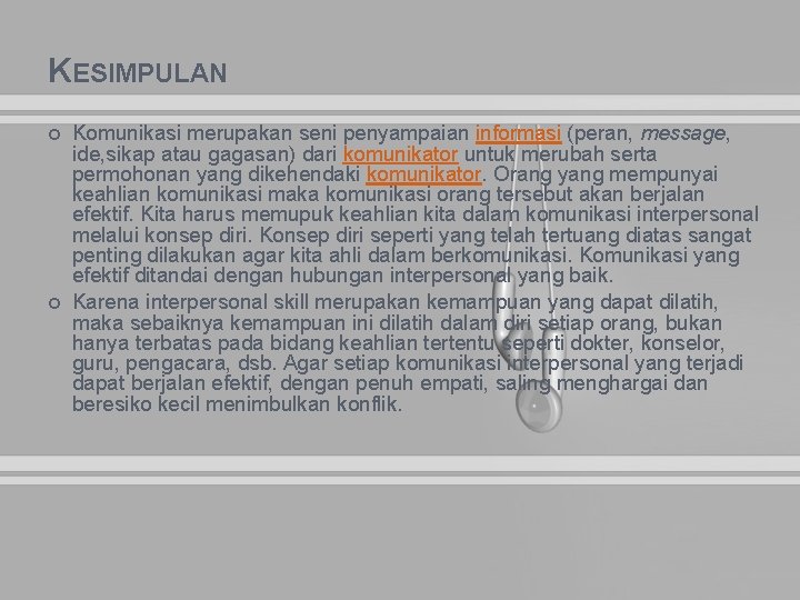 KESIMPULAN Komunikasi merupakan seni penyampaian informasi (peran, message, ide, sikap atau gagasan) dari komunikator