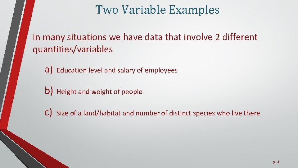 Two Variable Examples In many situations we have data that involve 2 different quantities/variables