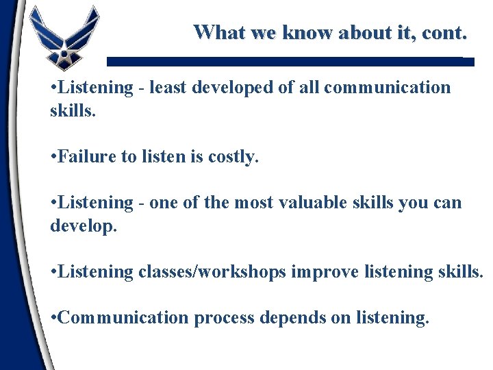 What we know about it, cont. • Listening - least developed of all communication