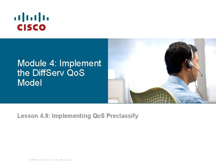 Module 4: Implement the Diff. Serv Qo. S Model Lesson 4. 9: Implementing Qo.