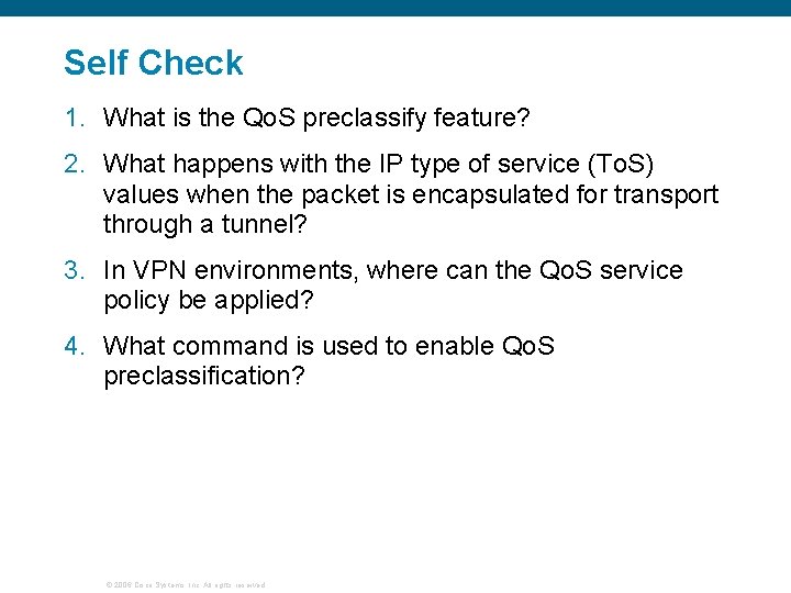 Self Check 1. What is the Qo. S preclassify feature? 2. What happens with