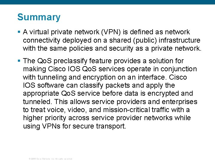 Summary § A virtual private network (VPN) is defined as network connectivity deployed on