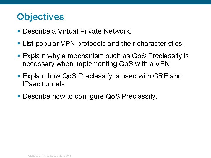 Objectives § Describe a Virtual Private Network. § List popular VPN protocols and their