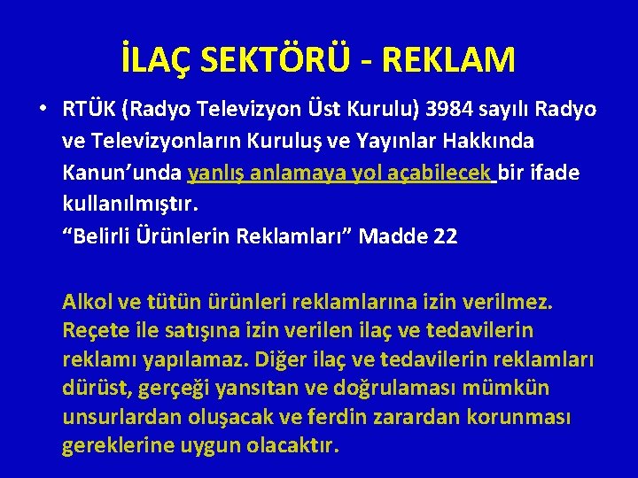 İLAÇ SEKTÖRÜ - REKLAM • RTÜK (Radyo Televizyon Üst Kurulu) 3984 sayılı Radyo ve