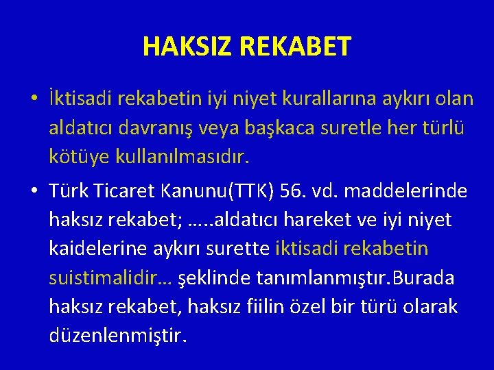 HAKSIZ REKABET • İktisadi rekabetin iyi niyet kurallarına aykırı olan aldatıcı davranış veya başkaca