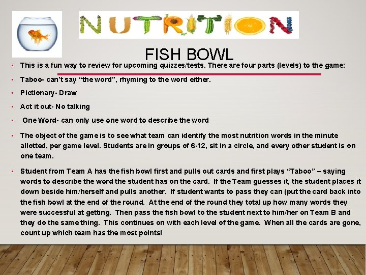  • FISH BOWL This is a fun way to review for upcoming quizzes/tests.