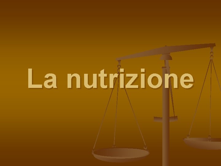 La nutrizione 