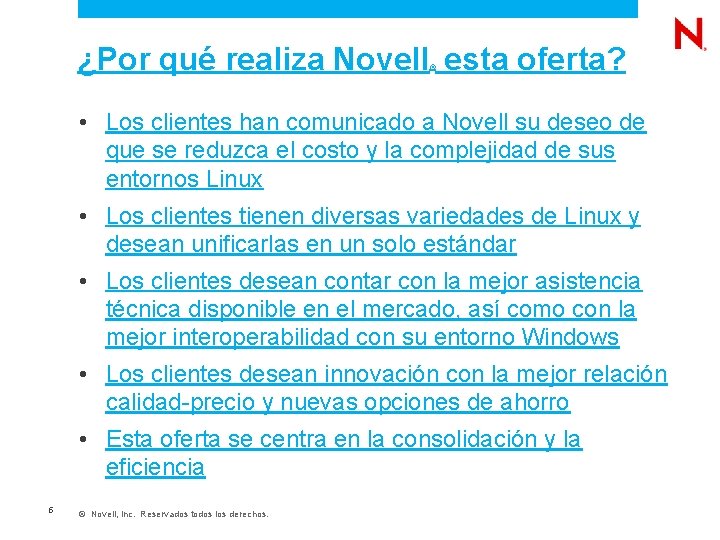  ¿Por qué realiza Novell esta oferta? ® • Los clientes han comunicado a