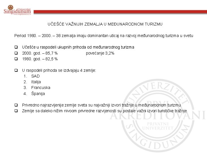 UČEŠĆE VAŽNIJIH ZEMALJA U MEĐUNARODNOM TURIZMU Period 1980. – 2000. – 38 zemalja imaju