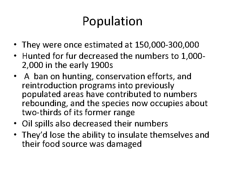 Population • They were once estimated at 150, 000 -300, 000 • Hunted for