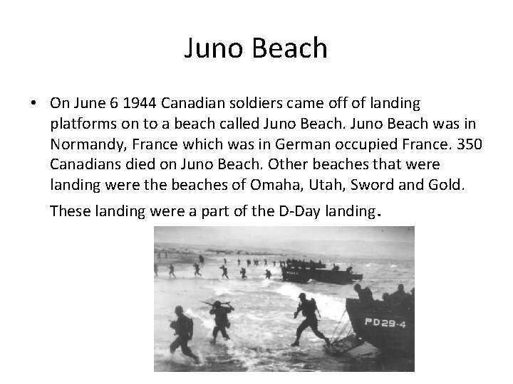Juno Beach • On June 6 1944 Canadian soldiers came off of landing platforms