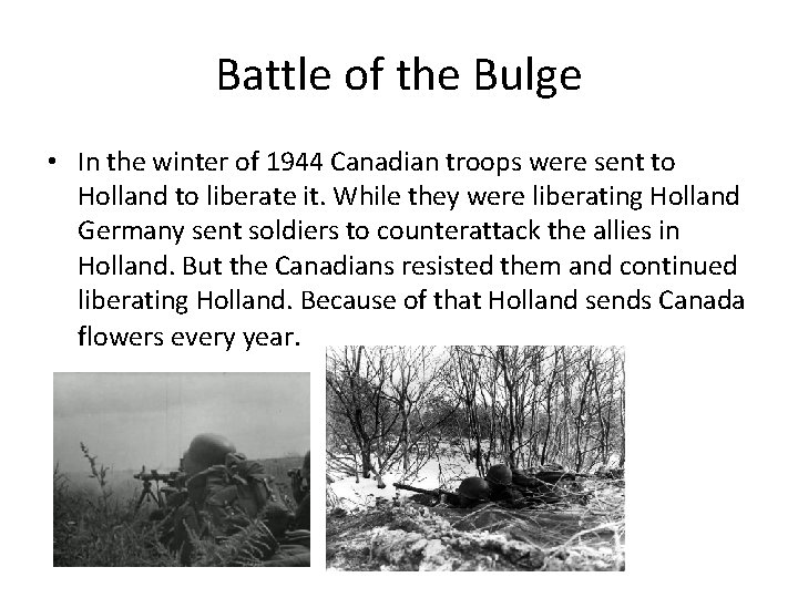 Battle of the Bulge • In the winter of 1944 Canadian troops were sent