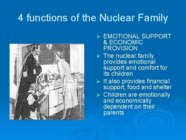 4 functions of the Nuclear Family EMOTIONAL SUPPORT & ECONOMIC PROVISION Ø The nuclear