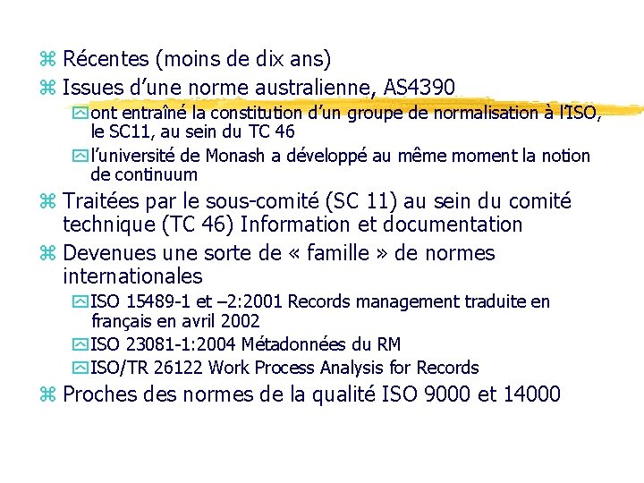 z Récentes (moins de dix ans) z Issues d’une norme australienne, AS 4390 y