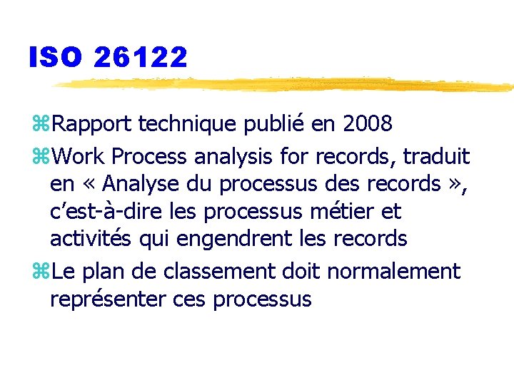 ISO 26122 z. Rapport technique publié en 2008 z. Work Process analysis for records,