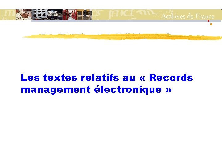 Les textes relatifs au « Records management électronique » 