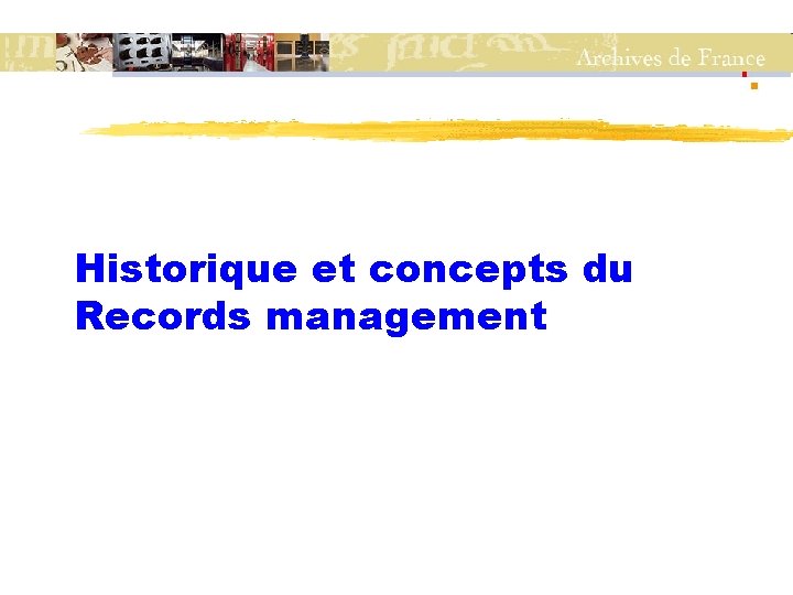 Historique et concepts du Records management 