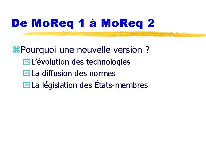 De Mo. Req 1 à Mo. Req 2 z. Pourquoi une nouvelle version ?