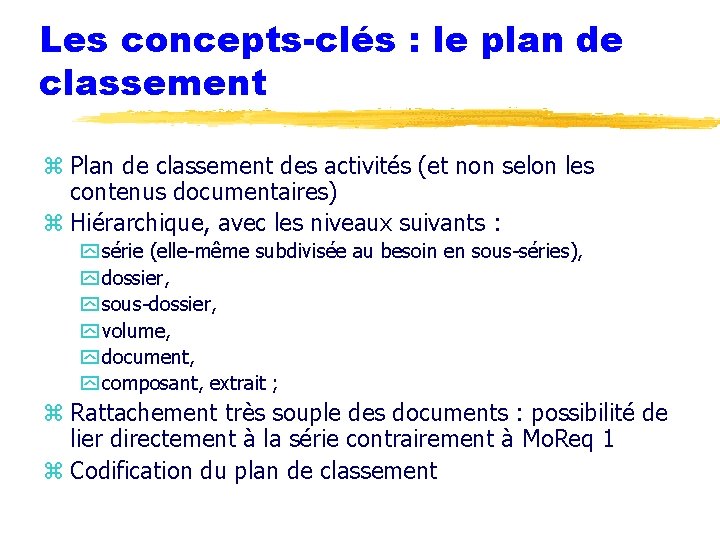 Les concepts-clés : le plan de classement z Plan de classement des activités (et