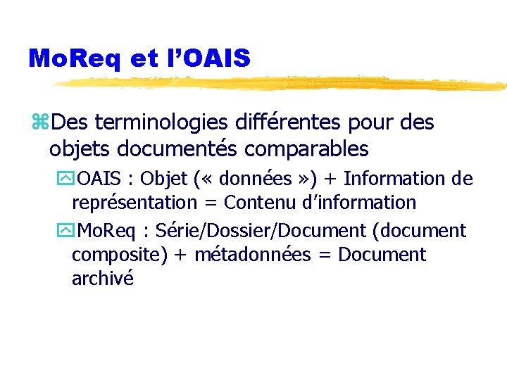 Mo. Req et l’OAIS z. Des terminologies différentes pour des objets documentés comparables y.