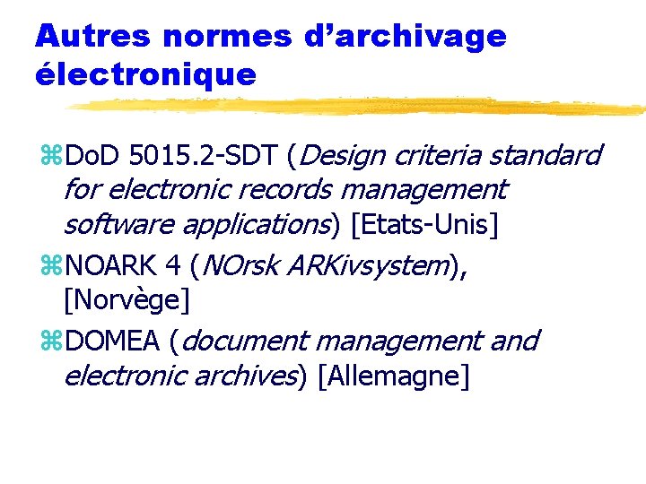 Autres normes d’archivage électronique z. Do. D 5015. 2 -SDT (Design criteria standard for