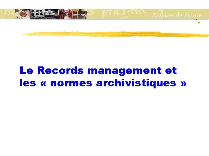 Le Records management et les « normes archivistiques » 