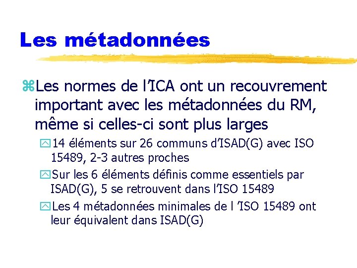Les métadonnées z. Les normes de l’ICA ont un recouvrement important avec les métadonnées