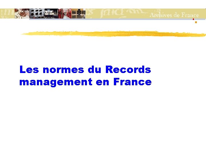 Les normes du Records management en France 