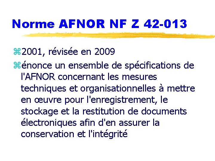 Norme AFNOR NF Z 42 -013 z 2001, révisée en 2009 zénonce un ensemble