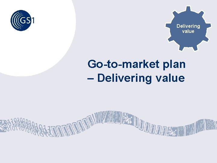 Delivering value Go-to-market plan – Delivering value 