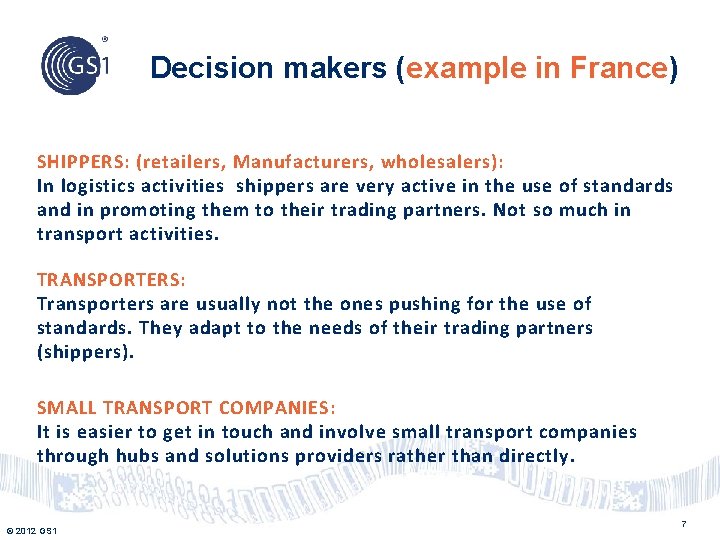 Decision makers (example in France) SHIPPERS: (retailers, Manufacturers, wholesalers): In logistics activities shippers are