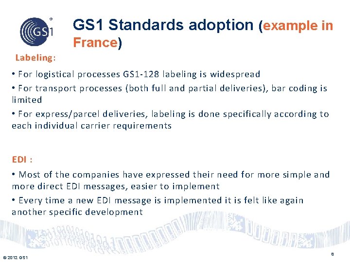 GS 1 Standards adoption (example in France) Labeling: • For logistical processes GS 1