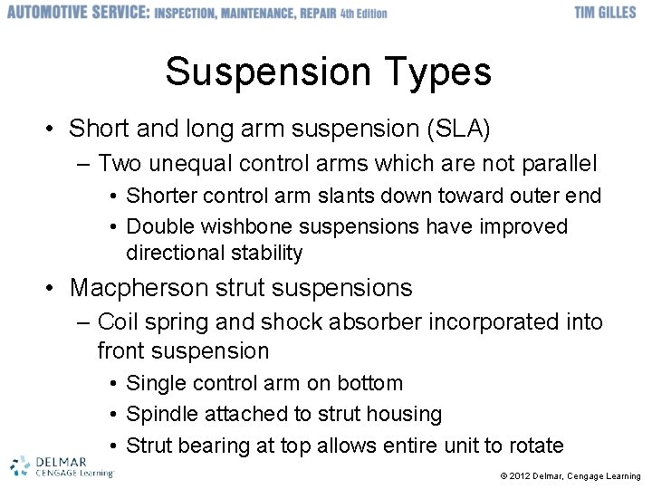 Suspension Types • Short and long arm suspension (SLA) – Two unequal control arms