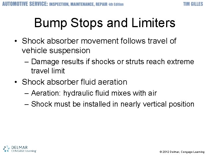 Bump Stops and Limiters • Shock absorber movement follows travel of vehicle suspension –