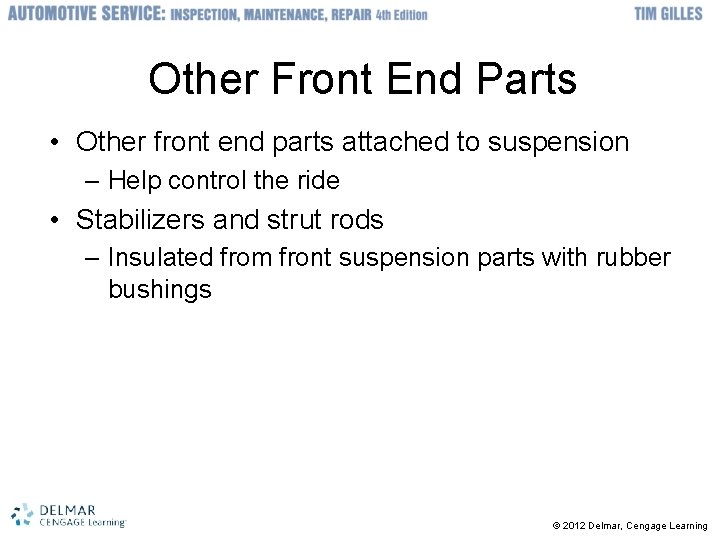 Other Front End Parts • Other front end parts attached to suspension – Help
