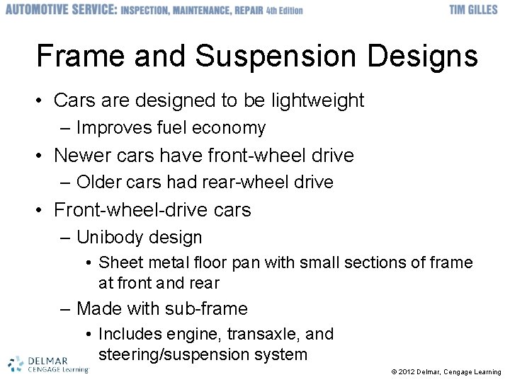 Frame and Suspension Designs • Cars are designed to be lightweight – Improves fuel
