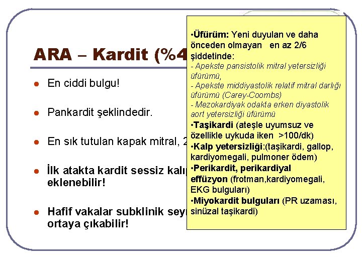 • Üfürüm: Yeni duyulan ve daha önceden olmayan en az 2/6 şiddetinde: ARA • Üfürüm: Yeni duyulan ve daha önceden olmayan en az 2/6 şiddetinde: ARA