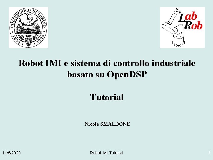 Robot IMI e sistema di controllo industriale basato su Open. DSP Tutorial Nicola SMALDONE