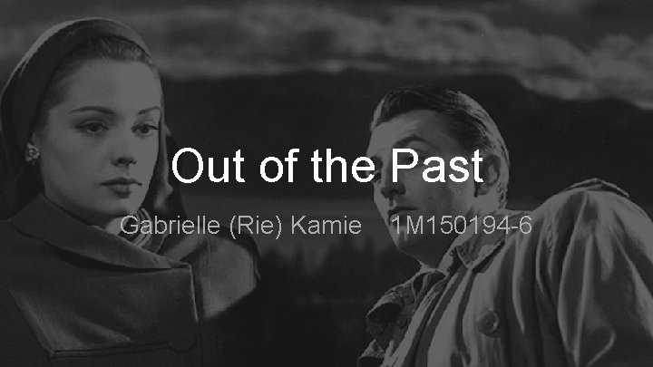 Out of the Past Gabrielle (Rie) Kamie 1 M 150194 -6 