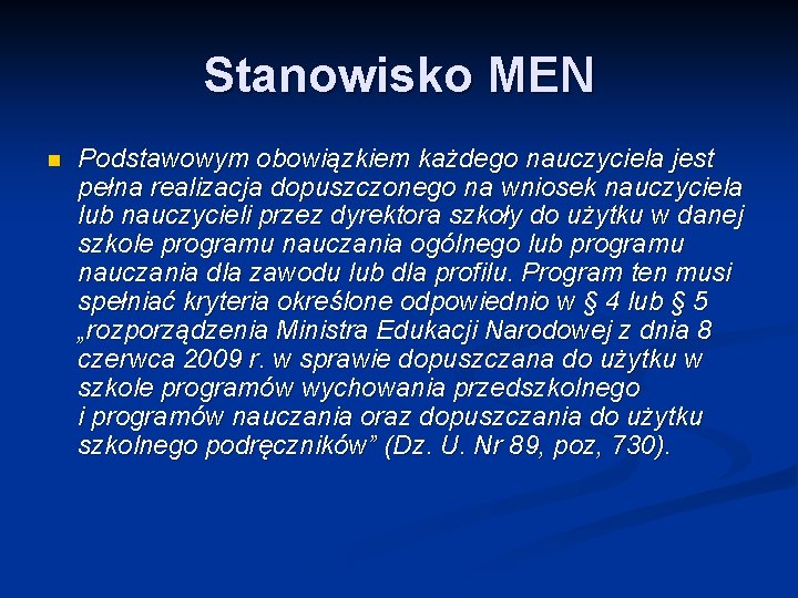 Stanowisko MEN n Podstawowym obowiązkiem każdego nauczyciela jest pełna realizacja dopuszczonego na wniosek nauczyciela