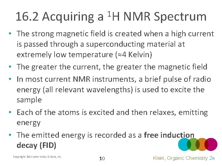 16. 2 Acquiring a 1 H NMR Spectrum • The strong magnetic field is