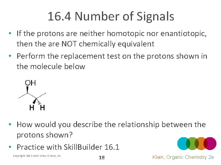 16. 4 Number of Signals • If the protons are neither homotopic nor enantiotopic,
