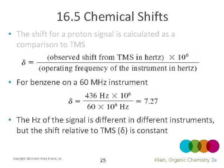 16. 5 Chemical Shifts • The shift for a proton signal is calculated as