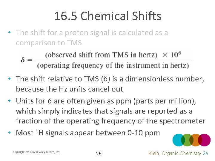 16. 5 Chemical Shifts • The shift for a proton signal is calculated as