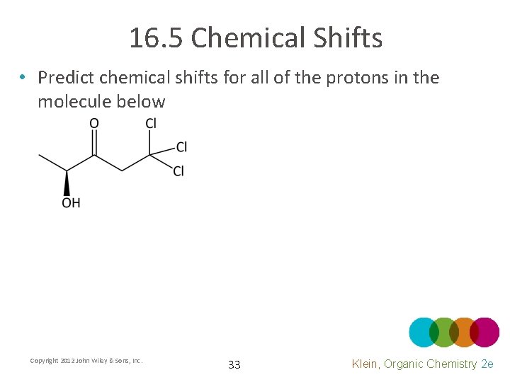 16. 5 Chemical Shifts • Predict chemical shifts for all of the protons in