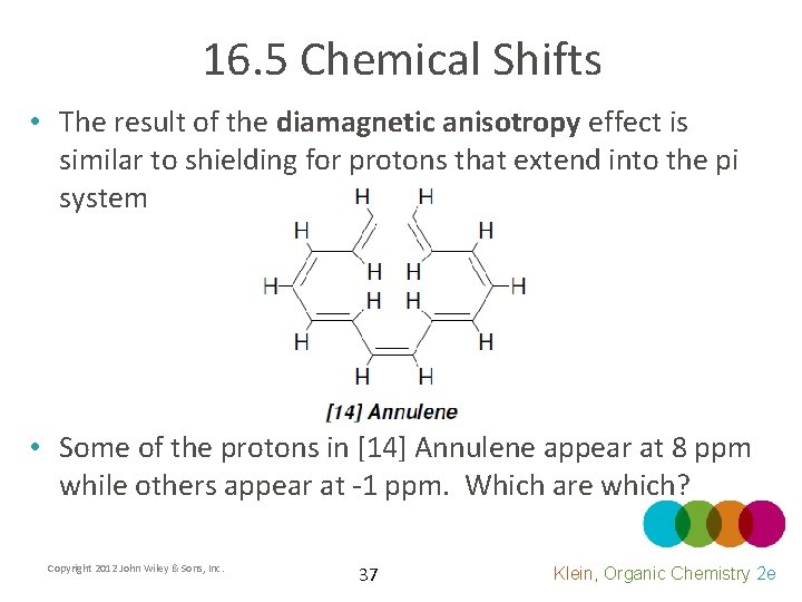 16. 5 Chemical Shifts • The result of the diamagnetic anisotropy effect is similar