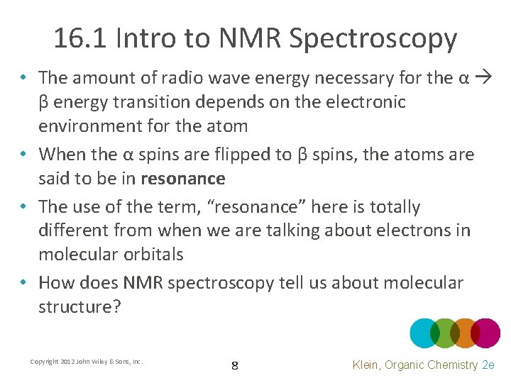 16. 1 Intro to NMR Spectroscopy • The amount of radio wave energy necessary